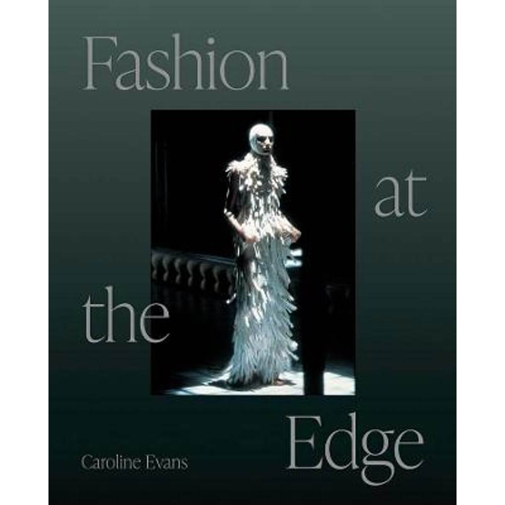 Fashion at the Edge: Spectacle, Modernity, and Deathliness (Paperback) - Caroline Evans
